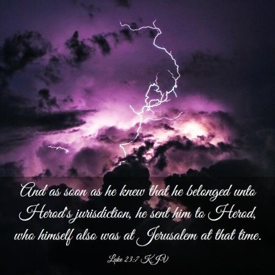 Picture 03 - Luke 23:7 KJV - And as soon as he knew that he belonged unto - Bible Verse Picture