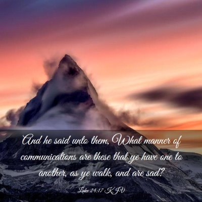 Picture 03 - Luke 24:17 KJV - And he said unto them, What manner of - Bible Verse Picture