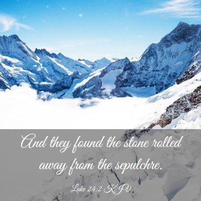 Picture 03 - Luke 24:2 KJV - And they found the stone rolled away from the - Bible Verse Picture