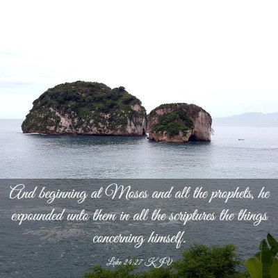Picture 03 - Luke 24:27 KJV - And beginning at Moses and all the prophets, he - Bible Verse Picture