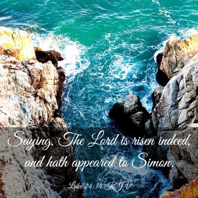 Picture 03 - Luke 24:34 KJV - Saying, The Lord is risen indeed, and hath - Bible Verse Picture