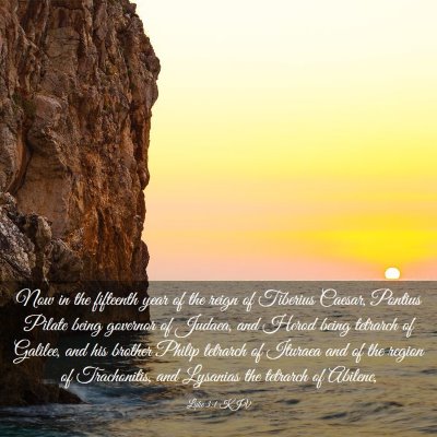 Picture 03 - Luke 3:1 KJV - Now in the fifteenth year of the reign of - Bible Verse Picture