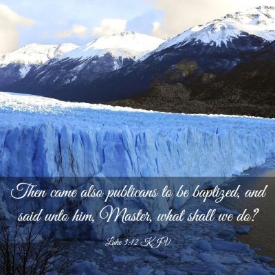 Picture 03 - Luke 3:12 KJV - Then came also publicans to be baptized, and said - Bible Verse Picture