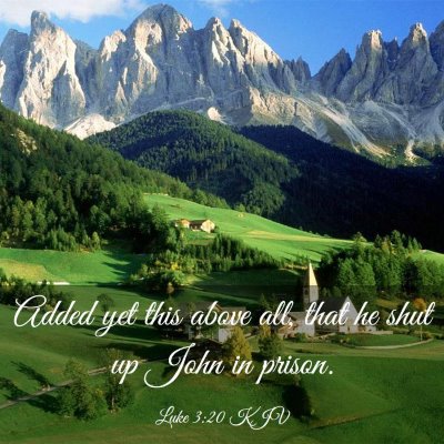 Picture 03 - Luke 3:20 KJV - Added yet this above all, that he shut up John in - Bible Verse Picture