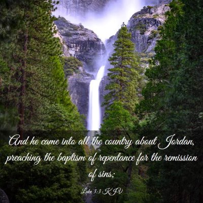 Picture 03 - Luke 3:3 KJV - And he came into all the country about Jordan, - Bible Verse Picture