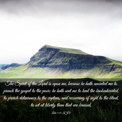 Picture 03 - Luke 4:18 KJV - The Spirit of the Lord is upon me, because he - Bible Verse Picture