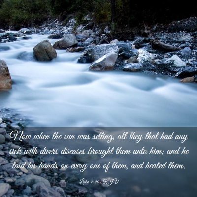 Picture 03 - Luke 4:40 KJV - Now when the sun was setting, all they that had - Bible Verse Picture