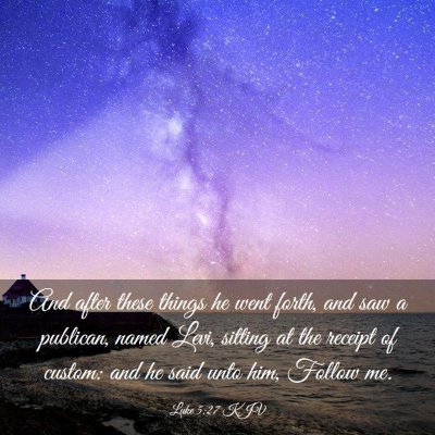 Picture 03 - Luke 5:27 KJV - And after these things he went forth, and saw a - Bible Verse Picture