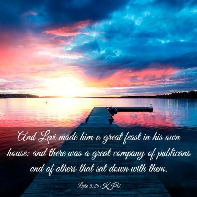 Picture 03 - Luke 5:29 KJV - And Levi made him a great feast in his own house: - Bible Verse Picture