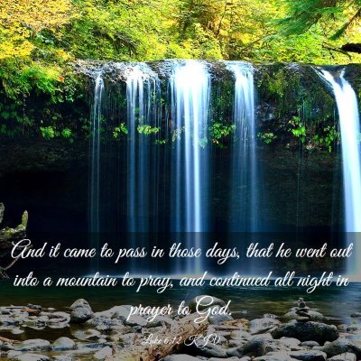 Picture 03 - Luke 6:12 KJV - And it came to pass in those days, that he went - Bible Verse Picture