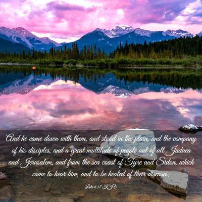Picture 03 - Luke 6:17 KJV - And he came down with them, and stood in the - Bible Verse Picture