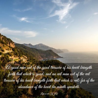 Picture 03 - Luke 6:45 KJV - A good man out of the good treasure of his heart - Bible Verse Picture