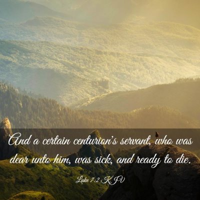 Picture 03 - Luke 7:2 KJV - And a certain centurion's servant, who was dear - Bible Verse Picture