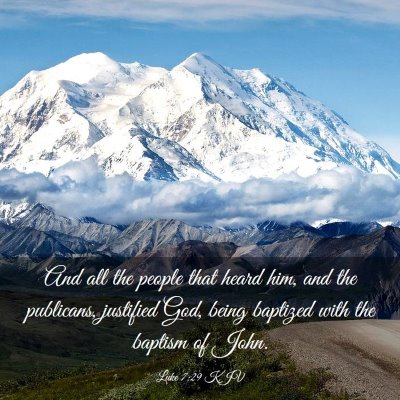 Picture 03 - Luke 7:29 KJV - And all the people that heard him, and the - Bible Verse Picture