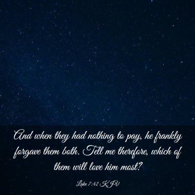 Picture 03 - Luke 7:42 KJV - And when they had nothing to pay, he frankly - Bible Verse Picture