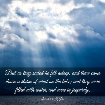 Picture 03 - Luke 8:23 KJV - But as they sailed he fell asleep: and there came - Bible Verse Picture