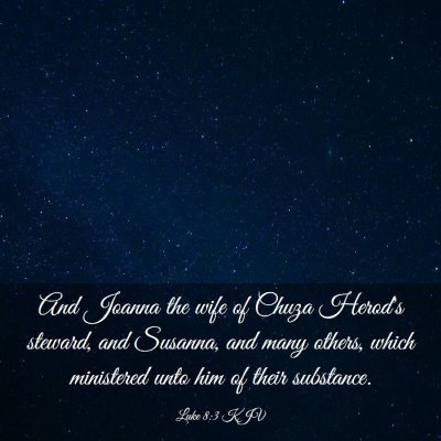 Picture 03 - Luke 8:3 KJV - And Joanna the wife of Chuza Herod's steward, and - Bible Verse Picture