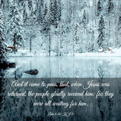 Picture 03 - Luke 8:40 KJV - And it came to pass, that, when Jesus was - Bible Verse Picture