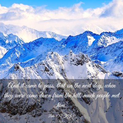 Picture 03 - Luke 9:37 KJV - And it came to pass, that on the next day, when - Bible Verse Picture