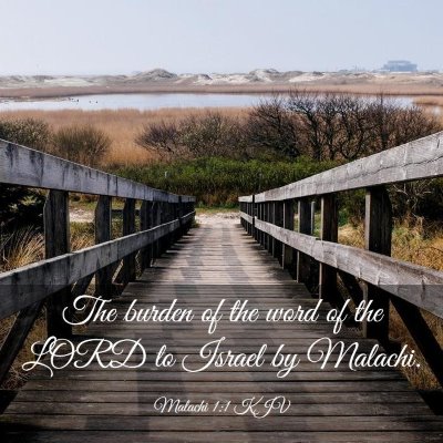 Picture 03 - Malachi 1:1 KJV - The burden of the word of the LORD to Israel by - Bible Verse Picture