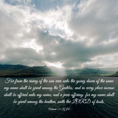 Picture 03 - Malachi 1:11 KJV - For from the rising of the sun even unto the - Bible Verse Picture