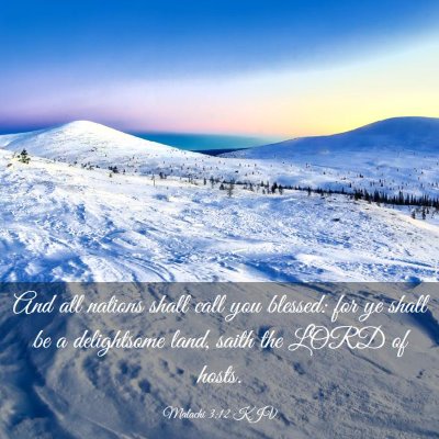Picture 03 - Malachi 3:12 KJV - And all nations shall call you blessed: for ye - Bible Verse Picture