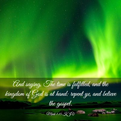 Picture 03 - Mark 1:15 KJV - And saying, The time is fulfilled, and the - Bible Verse Picture