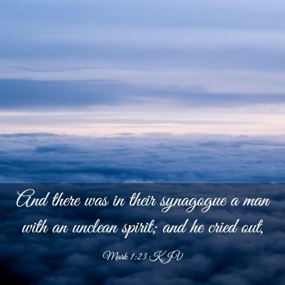 Picture 03 - Mark 1:23 KJV - And there was in their synagogue a man with an - Bible Verse Picture