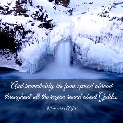 Picture 03 - Mark 1:28 KJV - And immediately his fame spread abroad throughout - Bible Verse Picture