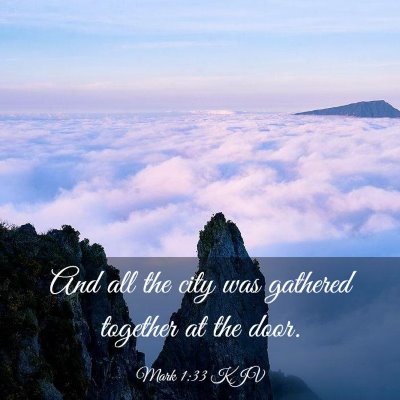 Picture 03 - Mark 1:33 KJV - And all the city was gathered together at the - Bible Verse Picture