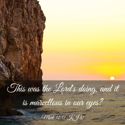 Picture 03 - Mark 12:11 KJV - This was the Lord's doing, and it is marvellous - Bible Verse Picture