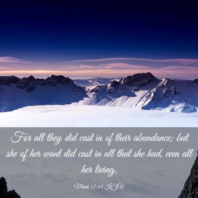 Picture 03 - Mark 12:44 KJV - For all they did cast in of their abundance; but - Bible Verse Picture