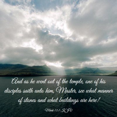 Picture 03 - Mark 13:1 KJV - And as he went out of the temple, one of his - Bible Verse Picture
