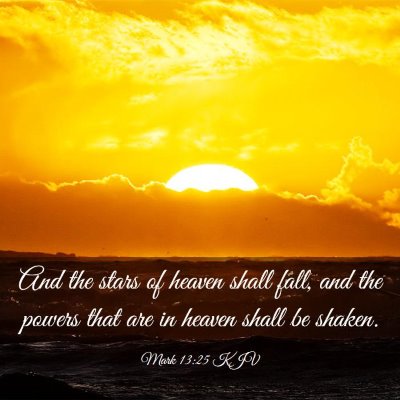 Picture 03 - Mark 13:25 KJV - And the stars of heaven shall fall, and the - Bible Verse Picture