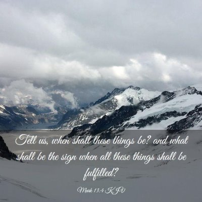 Picture 03 - Mark 13:4 KJV - Tell us, when shall these things be? and what - Bible Verse Picture