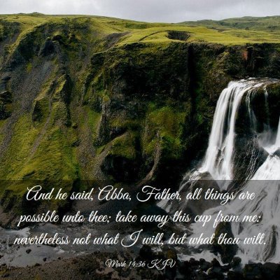 Picture 03 - Mark 14:36 KJV - And he said, Abba, Father, all things are - Bible Verse Picture