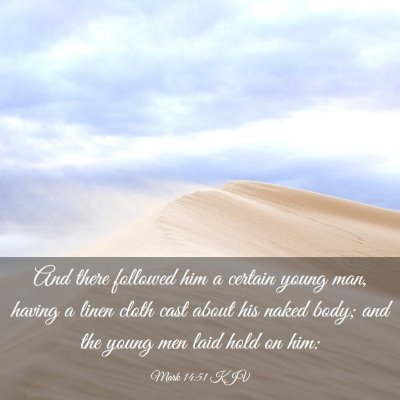 Picture 03 - Mark 14:51 KJV - And there followed him a certain young man, - Bible Verse Picture