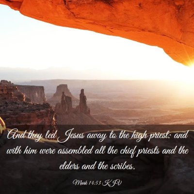 Picture 03 - Mark 14:53 KJV - And they led Jesus away to the high priest: and - Bible Verse Picture