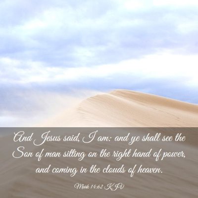 Picture 03 - Mark 14:62 KJV - And Jesus said, I am: and ye shall see the Son of - Bible Verse Picture