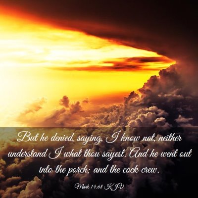 Picture 03 - Mark 14:68 KJV - But he denied, saying, I know not, neither - Bible Verse Picture