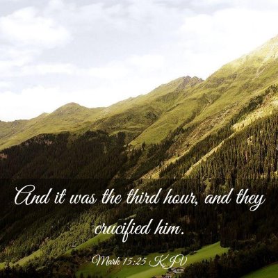 Picture 03 - Mark 15:25 KJV - And it was the third hour, and they crucified - Bible Verse Picture