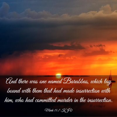 Picture 03 - Mark 15:7 KJV - And there was one named Barabbas, which lay bound - Bible Verse Picture
