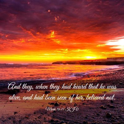Picture 03 - Mark 16:11 KJV - And they, when they had heard that he was alive, - Bible Verse Picture