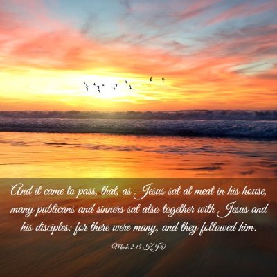 Picture 03 - Mark 2:15 KJV - And it came to pass, that, as Jesus sat at meat - Bible Verse Picture