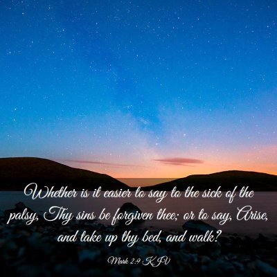 Picture 03 - Mark 2:9 KJV - Whether is it easier to say to the sick of the - Bible Verse Picture