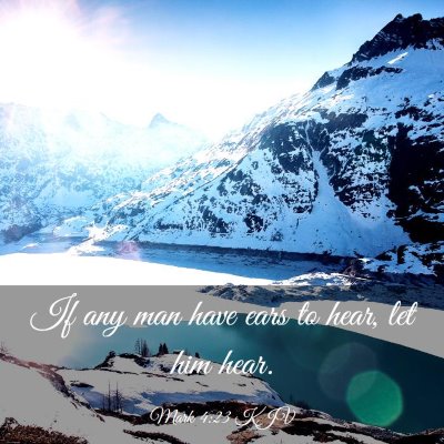 Picture 03 - Mark 4:23 KJV - If any man have ears to hear, let him - Bible Verse Picture
