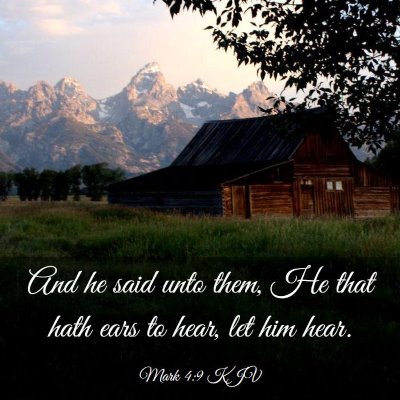 Picture 03 - Mark 4:9 KJV - And he said unto them, He that hath ears to hear, - Bible Verse Picture