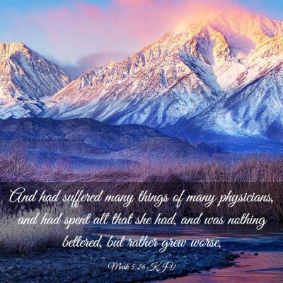 Picture 03 - Mark 5:26 KJV - And had suffered many things of many physicians, - Bible Verse Picture