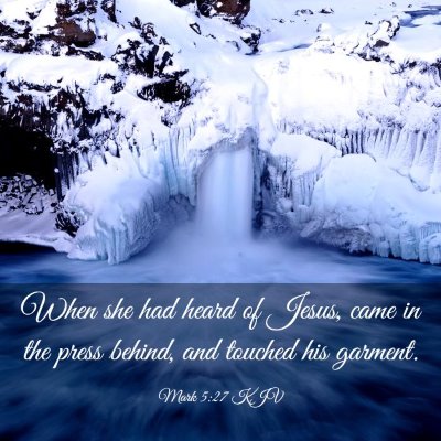 Picture 03 - Mark 5:27 KJV - When she had heard of Jesus, came in the press - Bible Verse Picture