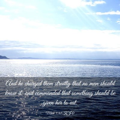 Picture 03 - Mark 5:43 KJV - And he charged them straitly that no man should - Bible Verse Picture